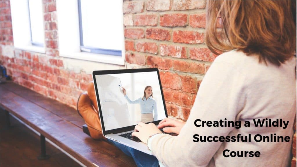 Creating a Wildly Successful Online Course