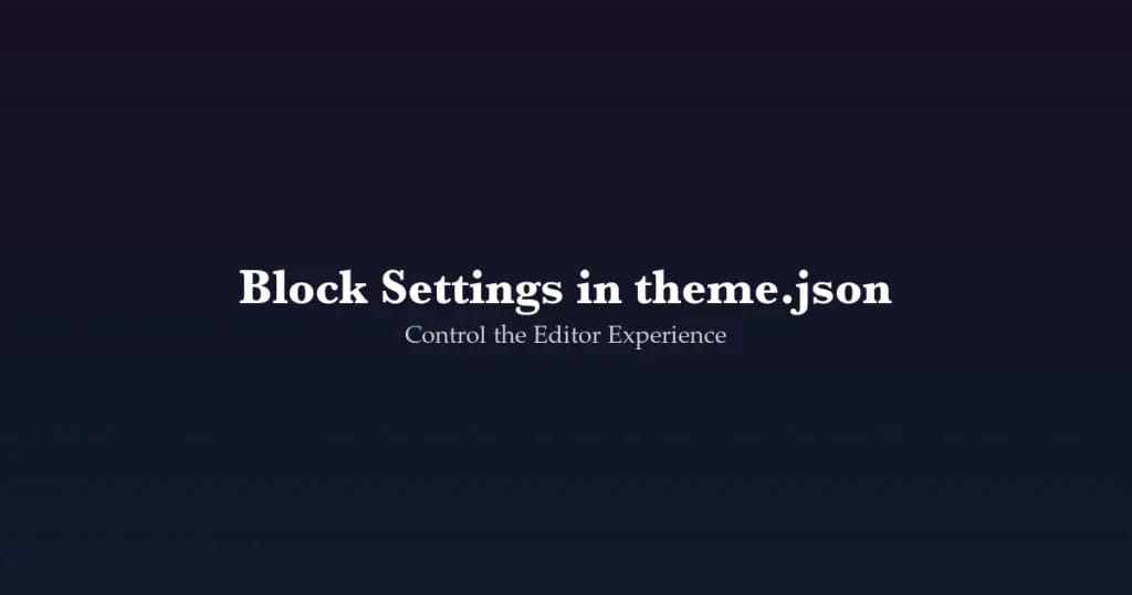 Diagram showing theme.json settings.blocks section controlling per-block editor options