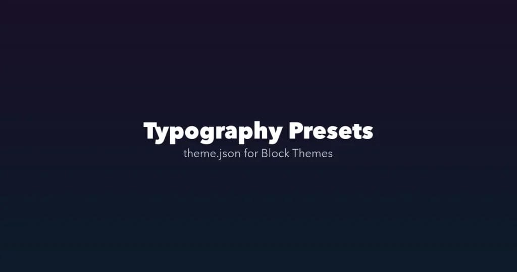 Typography Presets in theme.json for Professional Block Themes