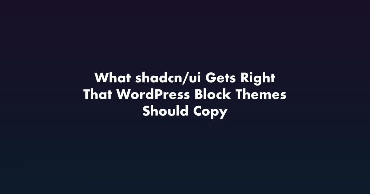 shadcn/ui design principles applied to WordPress block themes and theme.json